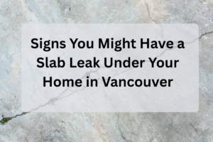 feature image of Signs You Might Have a Slab Leak Under Your Home in Vancouver