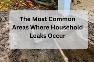 Feature image of The Most Common Areas Where Household Leaks Occur