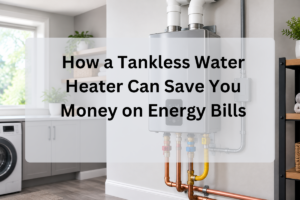 Feature Image of How a Tankless Water Heater Can Save You Money on Energy Bills