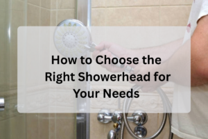 Feature Image of How to Choose the Right Showerhead for Your Needs
